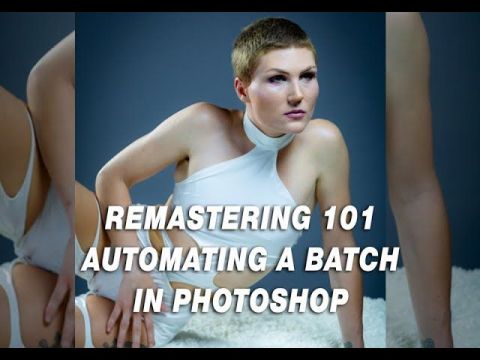 Remastering 101 - Automating a Batch in Photoshop