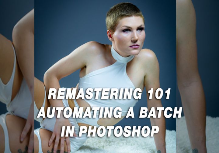 Remastering 101 - Automating a Batch in Photoshop